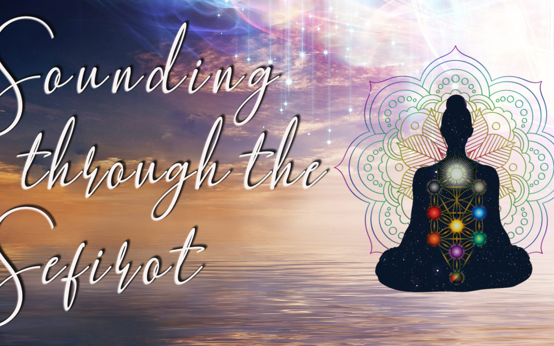 SOUNDING THROUGH THE SEFIROT